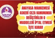 Anayasa Mahkemesi Askeri Ceza Kanunu’nda Değiştirilen O Maddeleri İptal Etmedi