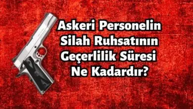Askeri Personelin Silah Ruhsatının Geçerlilik Süresi Ne Kadardır
