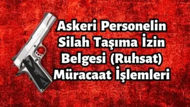 Askeri Personelin Silah Taşıma İzin Belgesi (Ruhsat) Müracaat İşlemleri