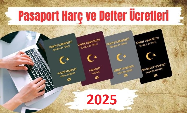 Güncel Pasaport Harç ve Defter Ücretleri 2025