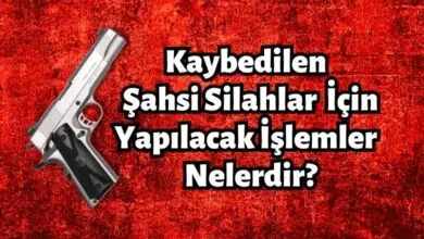Kaybedilen Şahsi Silahlar İçin Yapılacak İşlemler Nelerdir