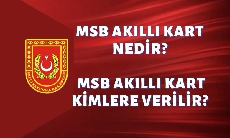 MSB Akıllı Kart Nedir MSB Akıllı Kart Kimlere Verilir