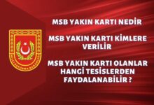 MSB Yakın Kartı Nedir MSB Yakın Kartı Kimlere Verilir MSB Yakın Kartı Olanlar Hangi Tesislerden Faydalanabilir