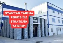 OYAK'tan Tarıma FERBİS İle Stratejik Yatırım