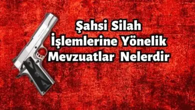 Şahsi Silah İşlemlerine Yönelik Mevzuatlar Nelerdir