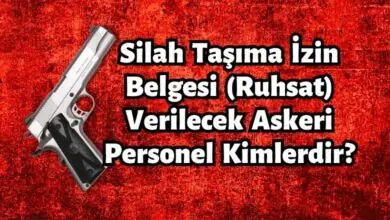 Silah Taşıma İzin Belgesi (Ruhsat) Verilecek Askeri Personel Kimlerdir