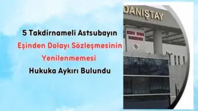 5 Takdirnameli Astsubayın Eşinden Dolayı Sözleşmesinin Yenilenmemesi Hukuka Aykırı Bulundu 3 5 Takdirnameli Astsubayın Eşinden Dolayı Sözleşmesinin Yenilenmemesi Hukuka Aykırı Bulundu