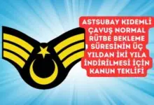 Astsubay Kıdemli Çavuş Normal Rütbe Bekleme Süresinin Üç Yıldan İki Yıla İndirilmesi Kanun Teklifi