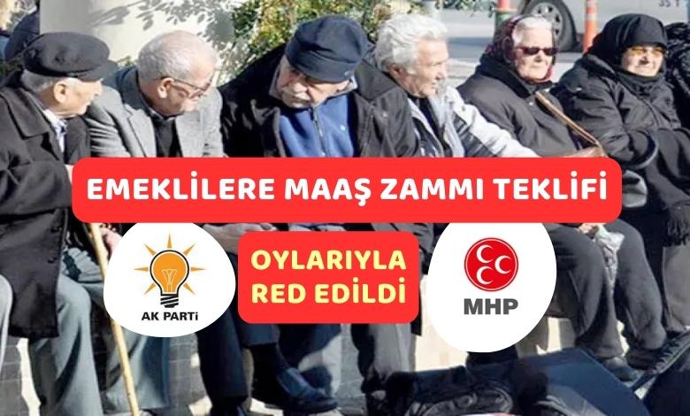 Emekliye Maas Zammi Teklifi AKP ve MHP Oylari ile Reddedildi