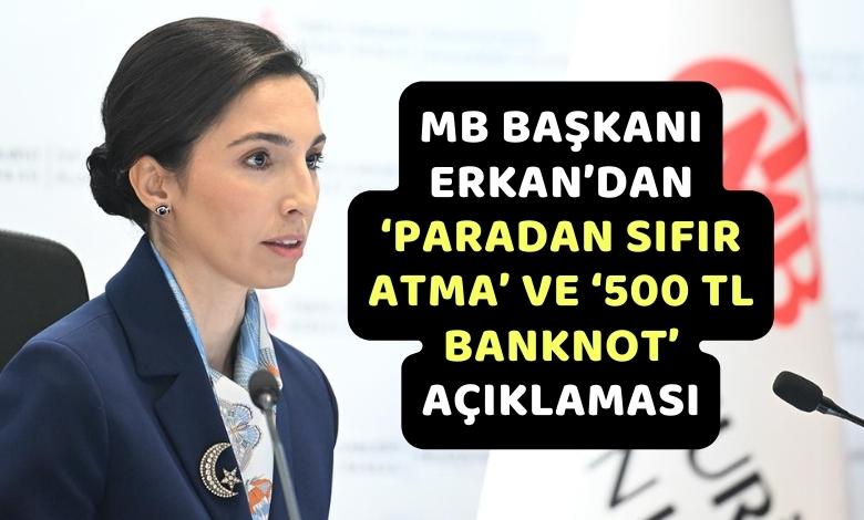 MB Başkanı Erkan’dan Paradan Sıfır Atma ve 500 TL Banknot Açıklaması