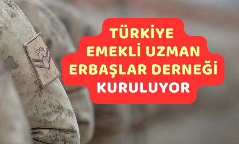 Türkiye Emekli Uzman Erbaşlar Derneği Kuruluyor
