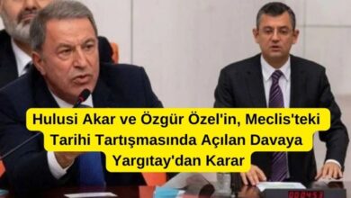 hulusi Akar ve Özgür Özel'in Meclis'teki Tarihi Tartışmasında Açılan Davaya Yargıtay'dan Karar