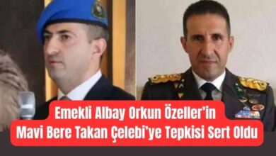 Emekli Albay Orkun Özeller’in Mavi Bere Takan Çelebi’ye Tepkisi Sert Oldu