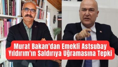 Murat Bakan'dan Emekli Astsubay Yıldırım'ın Saldırıya Uğramasına Tepki