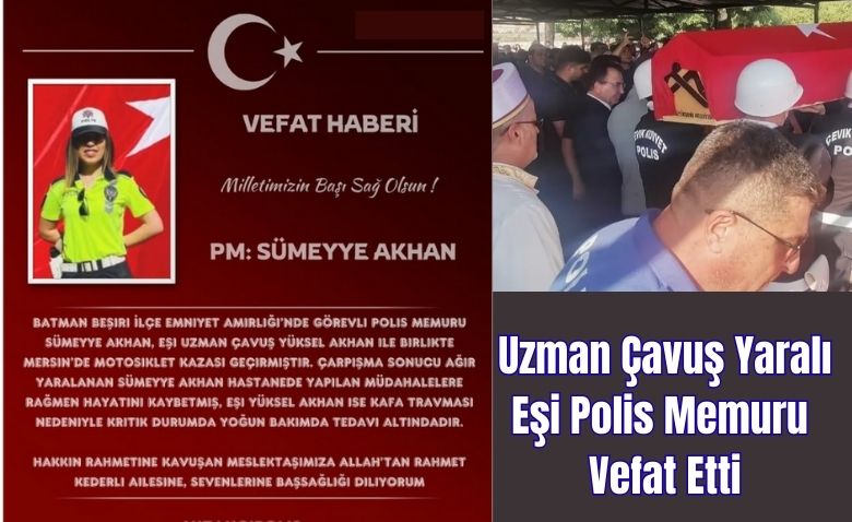 Uzman Çavuş Yüksel Akhan Yaralı Eşi Polis Memuru Sümeyye Akhan Hayatını Kaybetti