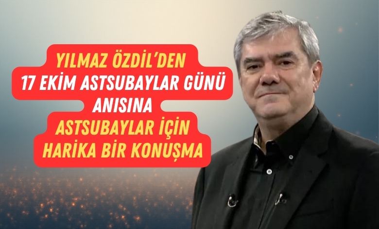 Askeri Personel 1 Yilmaz OZDILden 17 Ekim Astsubaylar Gunu Anisina Harika Bir Konusma